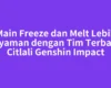 Main Freeze dan Melt Lebih Nyaman dengan Tim Terbaik Citlali Genshin Impact