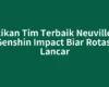 Racikan Tim Terbaik Neuvillette Genshin Impact Biar Rotasi Lancar