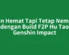 Main Hemat Tapi Tetap Nembus dengan Build F2P Hu Tao Genshin Impact